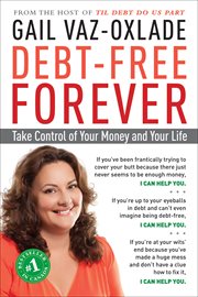 Debt-free forever : take control of your money and your life cover image