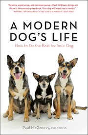 A modern dog's life : how to do the best for your dog cover image