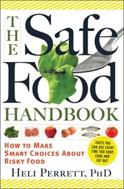 The safe food handbook : how to make smart choices about risky food cover image