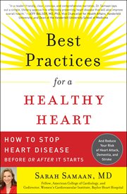 Best practices for a healthy heart : how to stop heart disease before or after it starts cover image