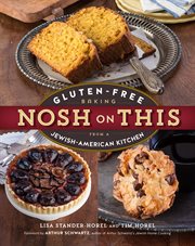 Nosh on this : gluten-free baking from a Jewish-American kitchen cover image