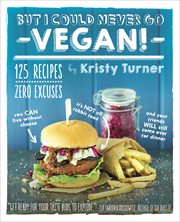 But I Could Never Go Vegan! cover image
