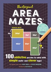 The original area mazes : 100 addictive puzzles to solve with simple math--and clever logic! cover image