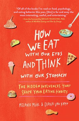 Cover image for How We Eat With Our Eyes and Think With Our Stomach