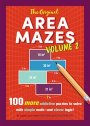 The Original Area Mazes, Volume 2 : 100 More Addictive Puzzles to Solve with Simple Math-and Clever Logic! cover image