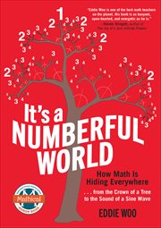 It's a Numberful World : How Math Is Hiding Everywhere cover image