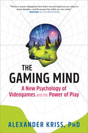 The Gaming Mind : A New Psychology of Videogames and the Power of Play cover image