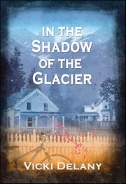 In the Shadow of the Glacier : Constable Molly Smith Novels cover image