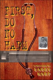 First, Do No Harm : A Mystery cover image