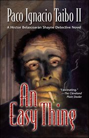 An Easy Thing : Hector Belascoaran Shayne Detective Novels cover image