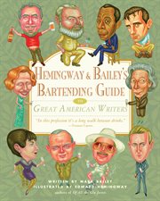 Hemingway & Bailey's Bartending Guide to Great American Writers cover image