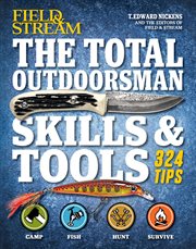Field & Stream : the total outdoorsman skills & tools cover image