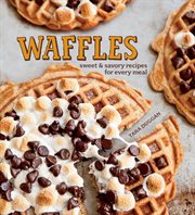Waffles : Sweet & savory recipes for every meal cover image