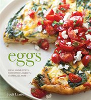 Eggs. Fresh, Simple Recipes for Frittatas, Omelets, Scrambles & More cover image