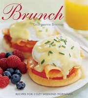 Brunch : recipes for cozy weekend mornings cover image