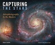 Capturing the stars : astrophotography by the masters cover image
