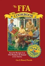 The FFA Cookbook : Favorite Recipes from FFA Members & Alumni across America cover image