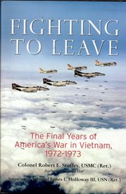 Fighting to leave : the final years of America's War in Vietnam, 1972-1973 cover image