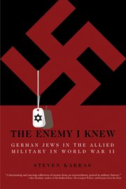 The enemy i knew : German Jews in the Allied Military in World War II cover image