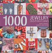 1000 Jewelry Inspirations : Beads, Baubles, Dangles, and Chains. 1000 cover image