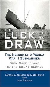 The Luck of the Draw : The Memoir of a World War II Submariner: From Savo Island to the Silent Service cover image