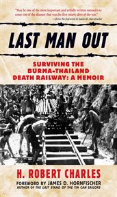Last man out : surviving the Burma-Thailand death railway cover image