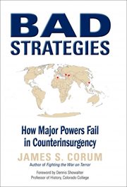 Bad strategies : how major powers fail in counterinsurgency cover image