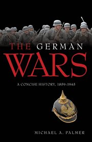 The German wars : a concise history, 1859-1945 cover image