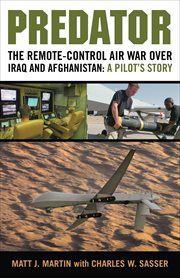 Predator : The Remote-Control Air War Over Iraq and Afghanistan: A Pilot's Story cover image