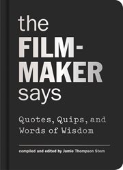 The filmmaker says : quotes, quips, and words of wisdom cover image