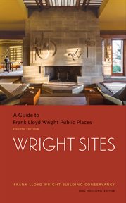 Wright sites : a guide to Frank Lloyd Wright public places cover image