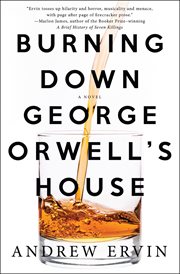 Burning down George Orwell's house : a novel cover image