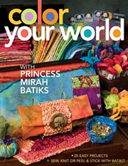 Color Your World With Princess Mirah Batiks cover image