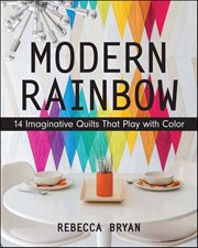 Modern Rainbow : 14 Imaginative Quilts That Play with Color cover image