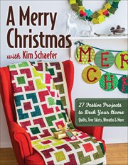 A Merry Christmas With Kim Schaefer : 27 Festive Projects to Deck Your Home cover image