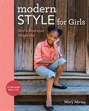 Modern style for girls : sew a boutique wardrobe cover image