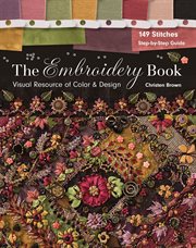 The Embroidery Book : Visual Resource of Color & Design - 149 Stitches - Step-by-Step Guide cover image