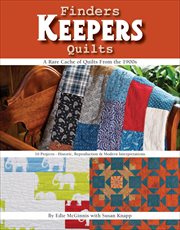 Finders keepers quilts : a rare cache of quilts from the 1900s : 16 projects - historie, reproduction & modern interpretations cover image
