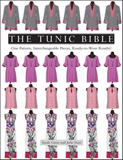 The Tunic Bible : One Pattern, Interchangeable Pieces, Ready-to-Wear Results! cover image