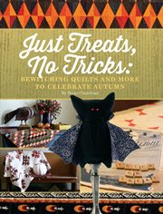 Just treats, no tricks. Bewitching Quilts and More to Celebrate Autumn cover image