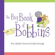 The big book of bobbins. Fun, Quilty Cartoons cover image