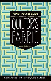 Quilter's Fabric Handy Pocket Guide : Tips & Advice for Selection, Care & Storage cover image