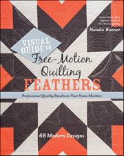 Visual Guide to Free-Motion Quilting Feathers : Professional Quality Results on Your Home Machine cover image