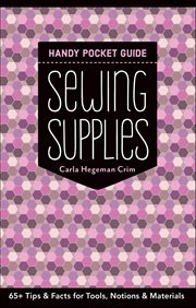 Sewing Supplies Handy Pocket Guide : 65+ Tips & Facts for Tools, Notions & Materials cover image