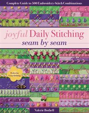 Joyful daily stitching, seam by seam : complete guide to 500 embroidery-stitch combinations, perfect for crazy quilting cover image