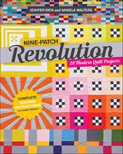 Nine-Patch Revolution : 20 Modern Quilt Projects cover image