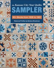 The Kansas City Star Quilts Sampler : 60+ Blocks From 1928 to 1961 cover image