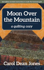 Moon over the mountain : a quilting cozy cover image
