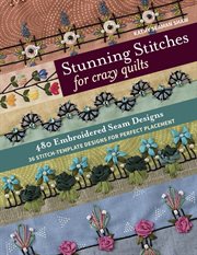 Stunning stitches for crazy quilts : 480 embroidered seam designs, 36 stitch-template designs for perfect placement cover image