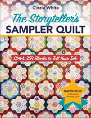 The Storyteller's Sampler Quilt : Stitch 359 Blocks to Tell Your Tale cover image